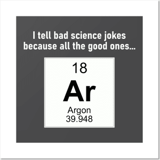 All the Good Science Jokes Argon Posters and Art